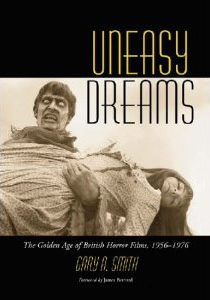 Uneasy Dreams: The Golden Age of British Horror Films, 1956-1976.